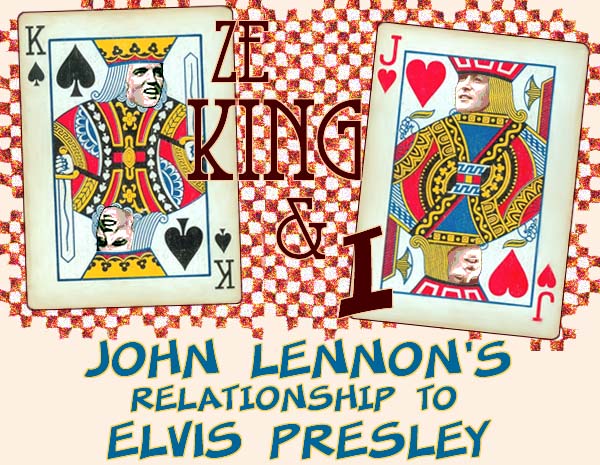 Ze King & I: John Lennon's Relationship to Elvis Presley